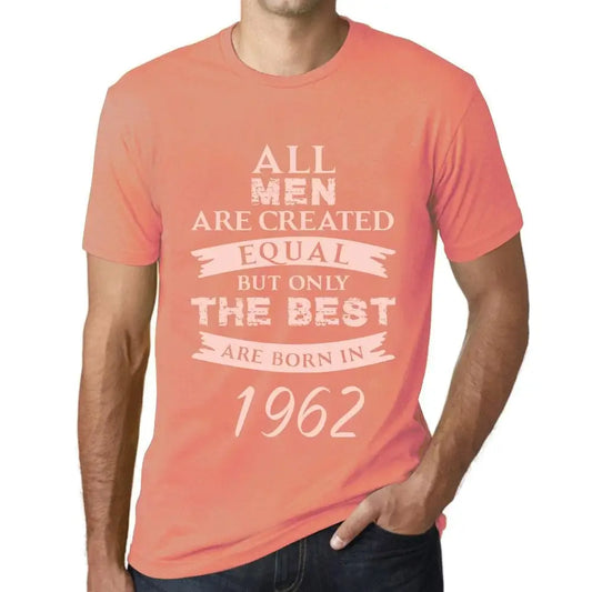 Men's Graphic T-Shirt All Men Are Created Equal but Only the Best Are Born in 1962 62nd Birthday Anniversary 62 Year Old Gift 1962 Vintage Eco-Friendly Short Sleeve Novelty Tee
