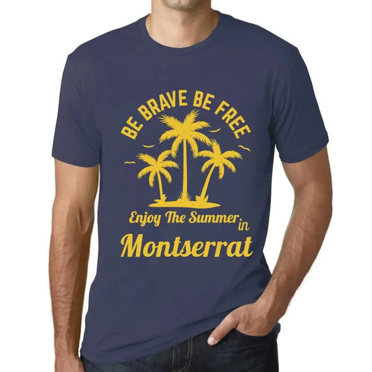 Men's Graphic T-Shirt Be Brave Be Free Enjoy The Summer In Montserrat Eco-Friendly Limited Edition Short Sleeve Tee-Shirt Vintage Birthday Gift Novelty