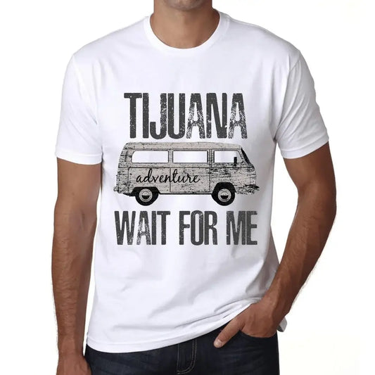 Men's Graphic T-Shirt Adventure Wait For Me In Tijuana Eco-Friendly Limited Edition Short Sleeve Tee-Shirt Vintage Birthday Gift Novelty