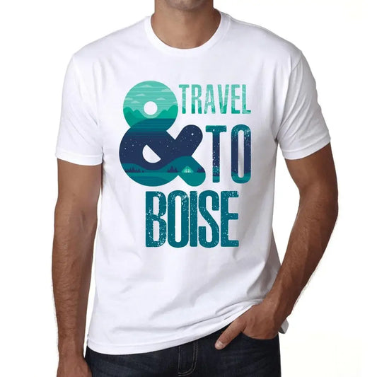 Men's Graphic T-Shirt And Travel To Boise Eco-Friendly Limited Edition Short Sleeve Tee-Shirt Vintage Birthday Gift Novelty