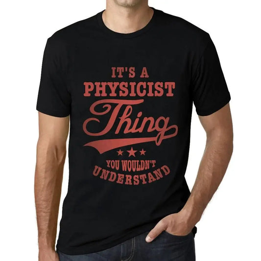 Men's Graphic T-Shirt It's A Physicist Thing You Wouldn’t Understand Eco-Friendly Limited Edition Short Sleeve Tee-Shirt Vintage Birthday Gift Novelty