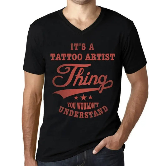 Men's Graphic T-Shirt V Neck It's A Tattoo Artist Thing You Wouldn’t Understand Eco-Friendly Limited Edition Short Sleeve Tee-Shirt Vintage Birthday Gift Novelty