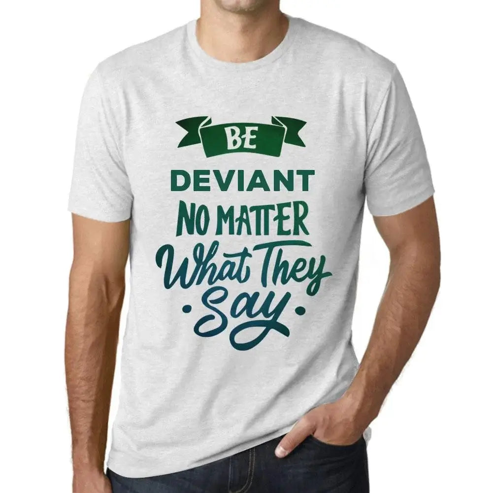 Men's Graphic T-Shirt Be Deviant No Matter What They Say Eco-Friendly Limited Edition Short Sleeve Tee-Shirt Vintage Birthday Gift Novelty