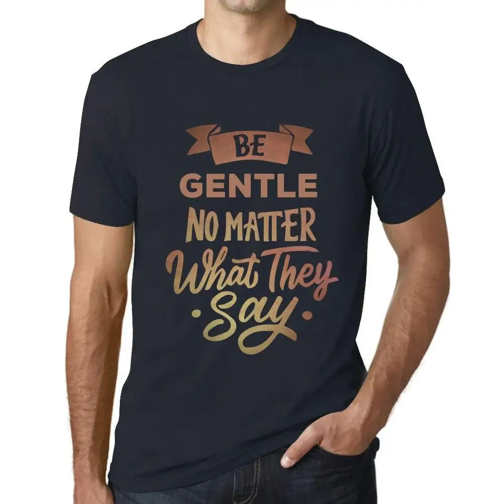 Men's Graphic T-Shirt Be Gentle No Matter What They Say Eco-Friendly Limited Edition Short Sleeve Tee-Shirt Vintage Birthday Gift Novelty