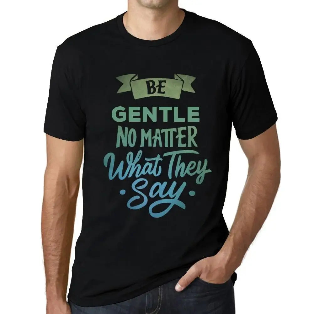 Men's Graphic T-Shirt Be Gentle No Matter What They Say Eco-Friendly Limited Edition Short Sleeve Tee-Shirt Vintage Birthday Gift Novelty