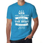 2010 Only The Best Are Born In 2010 Mens T-Shirt Blue Birthday Gift 00511 - Blue / Xs - Casual
