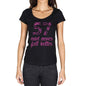 57 And Never Felt Better Womens T-Shirt Black Birthday Gift 00408 - Black / Xs - Casual