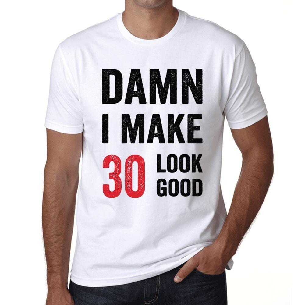 Damn I Make 30 Look Good Herren-T-Shirt, Weiß, Geschenk zum 30. Geburtstag, 00409