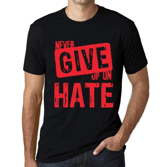 Ultrabasic Homme T-Shirt Graphique Never Give Up on Hate Noir Profond Texte Rouge