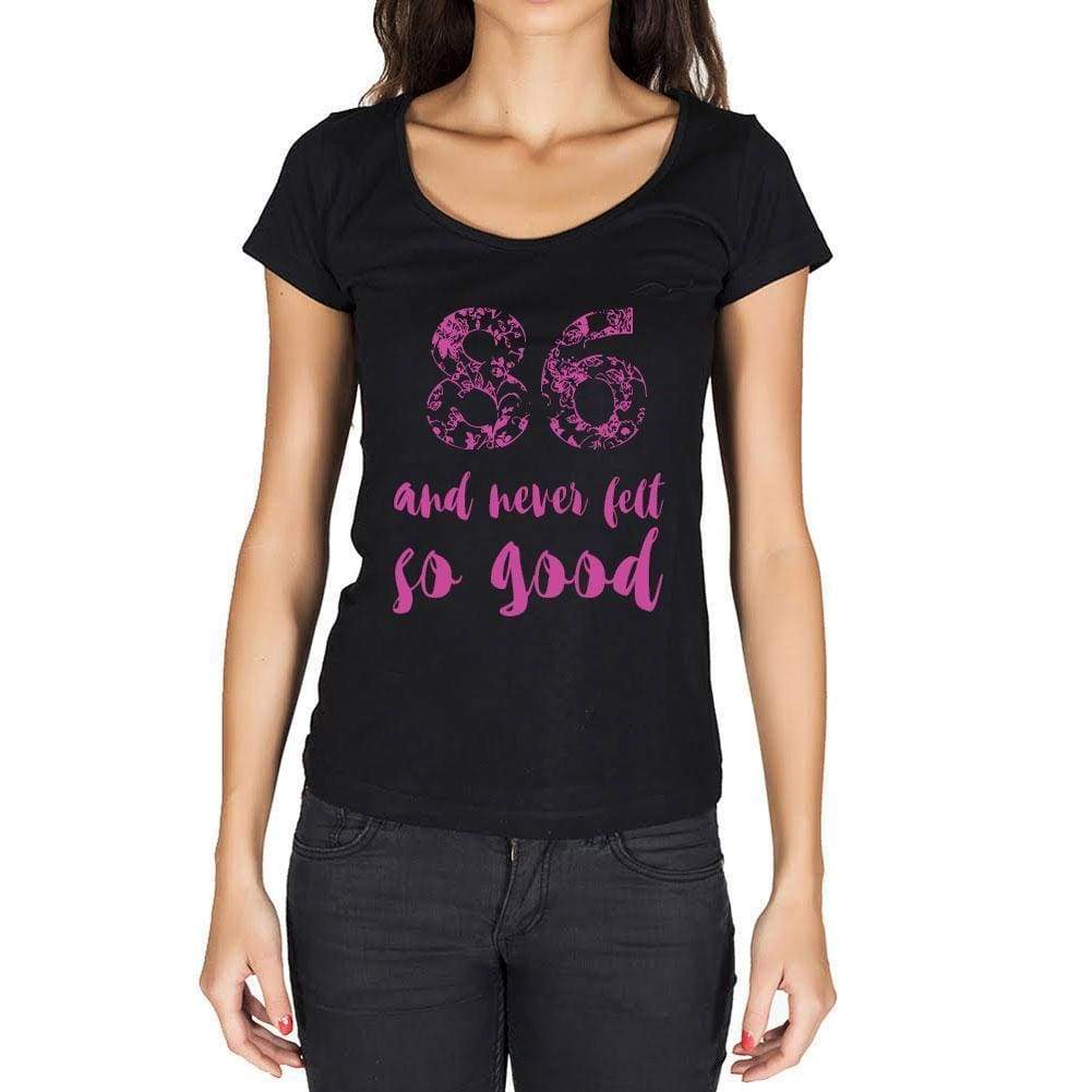 86 And Never Felt So Good, Black, <span>Women's</span> <span><span>Short Sleeve</span></span> <span>Round Neck</span> T-shirt, Birthday Gift 00373 - ULTRABASIC