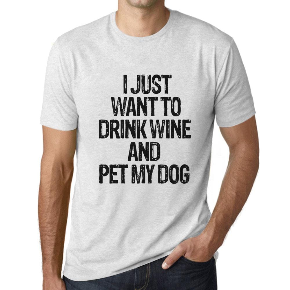 Just Want to Drink Wine & Pet my Dog Mens T Shirt