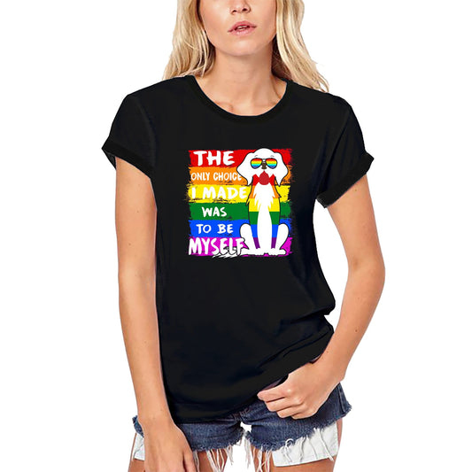 T-shirt bio ULTRABASIC pour femmes, le seul choix que j'ai fait était d'être moi-même - Tee-shirt LGBT drôle