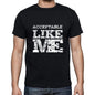 Acceptable Like Me Black Mens Short Sleeve Round Neck T-Shirt 00055 - Black / S - Casual