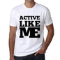 Active Like Me White Mens Short Sleeve Round Neck T-Shirt 00051 - White / S - Casual