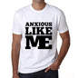 Anxious Like Me White Mens Short Sleeve Round Neck T-Shirt 00051 - White / S - Casual