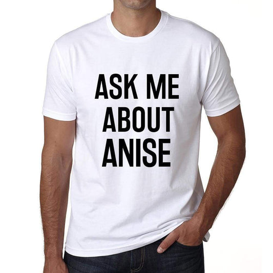 Ask Me About Anise White Mens Short Sleeve Round Neck T-Shirt 00277 - White / S - Casual