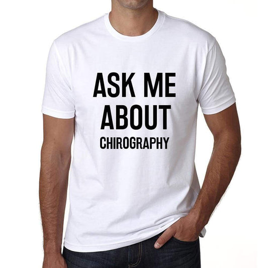 Ask Me About Chirography White Mens Short Sleeve Round Neck T-Shirt 00277 - White / S - Casual