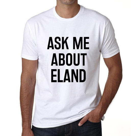 Ask Me About Eland White Mens Short Sleeve Round Neck T-Shirt 00277 - White / S - Casual