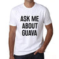 Ask Me About Guava White Mens Short Sleeve Round Neck T-Shirt 00277 - White / S - Casual