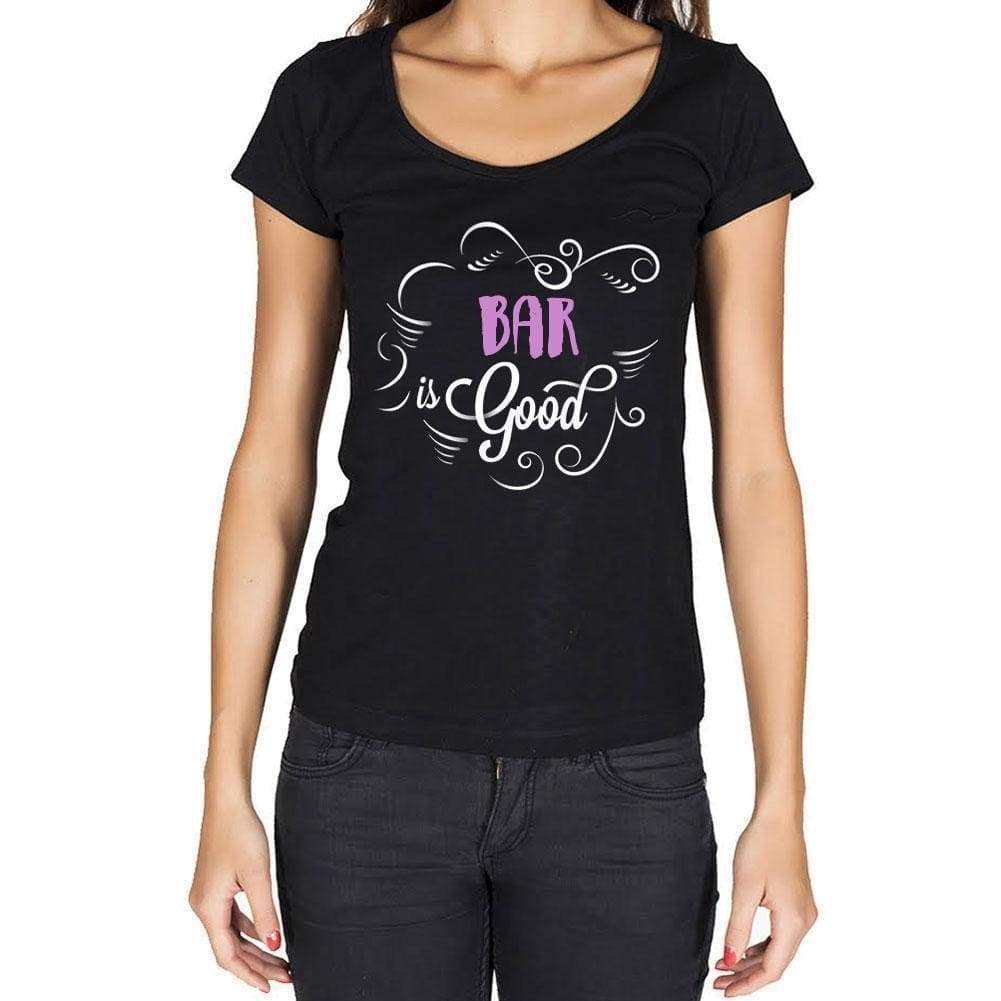 Bar Is Good Womens T-Shirt Black Birthday Gift 00485 - Black / Xs - Casual