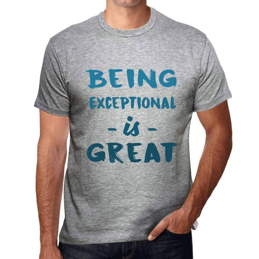 Being Exceptional Is Great Mens T-Shirt Grey Birthday Gift 00376 - Grey / S - Casual