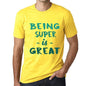 Being Super Is Great Mens T-Shirt Yellow Birthday Gift 00378 - Yellow / Xs - Casual