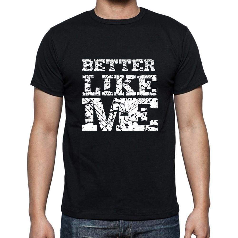 Better Like Me Black Mens Short Sleeve Round Neck T-Shirt 00055 - Black / S - Casual