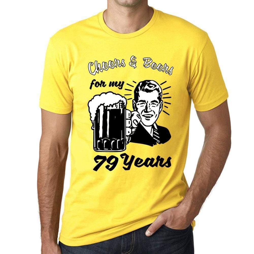 Cheers And Beers For My 79 Years Mens T-Shirt Yellow 79Th Birthday Gift 00418 - Yellow / Xs - Casual