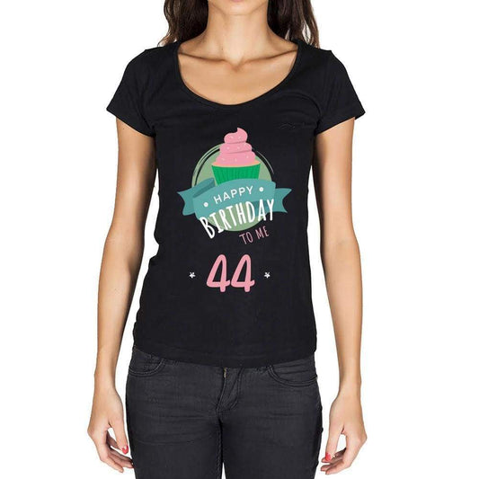Happy Bday To Me 44 Womens T-Shirt Black Birthday Gift 00467 - Black / Xs - Casual