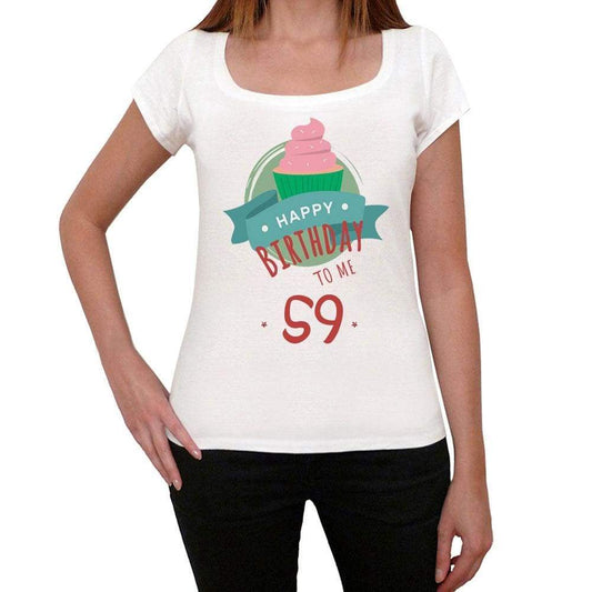 Happy Bday To Me 59 Womens T-Shirt White Birthday Gift 00466 - White / Xs - Casual