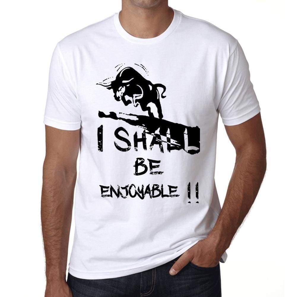 I Shall Be Enjoyable White Mens Short Sleeve Round Neck T-Shirt Gift T-Shirt 00369 - White / Xs - Casual