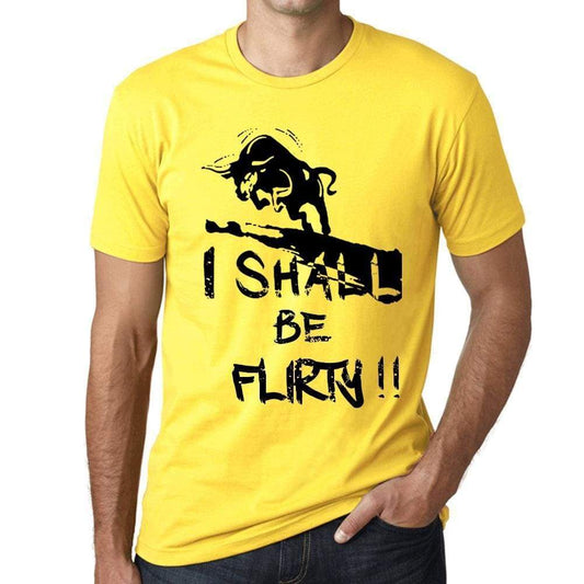 I Shall Be Flirty Mens T-Shirt Yellow Birthday Gift 00379 - Yellow / Xs - Casual