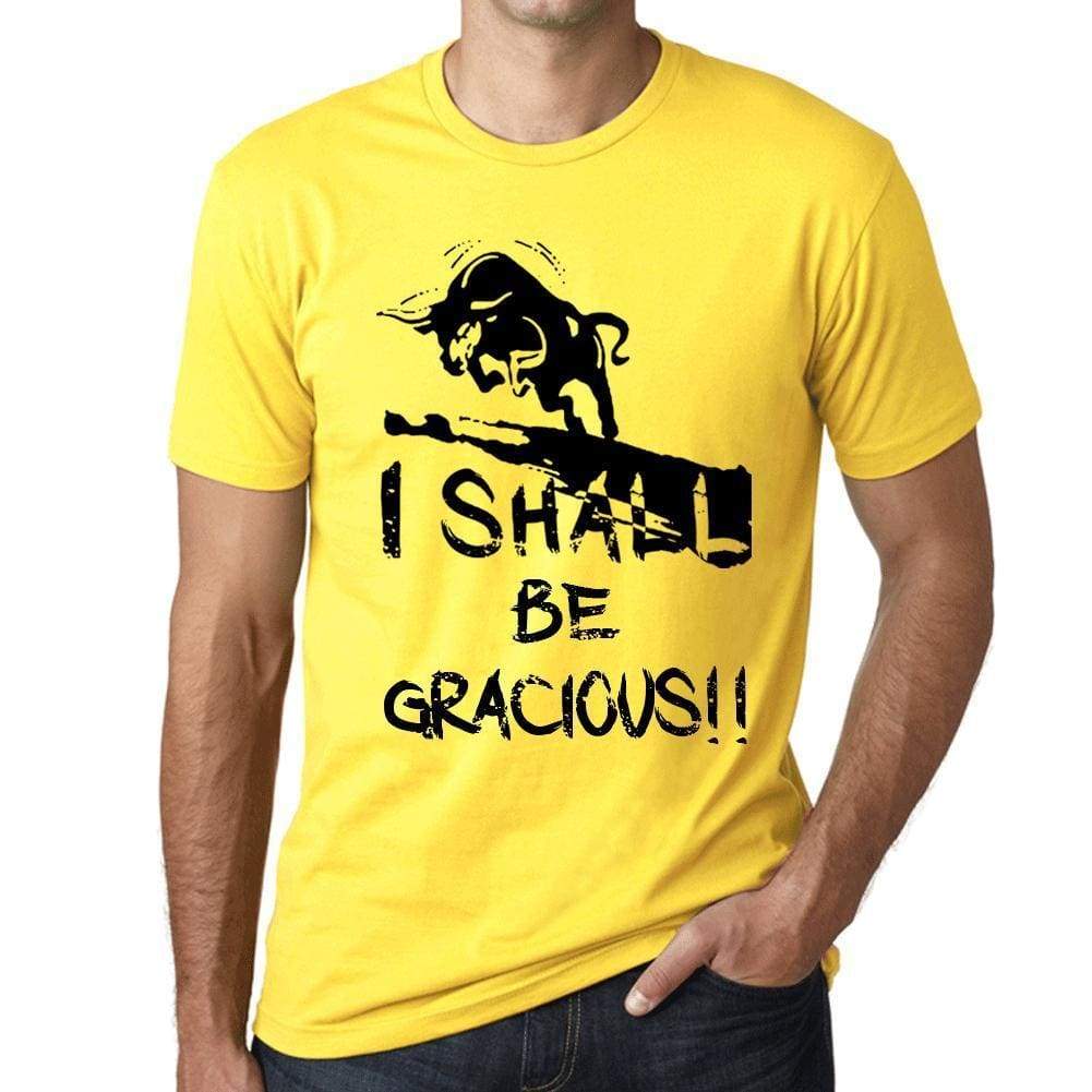 I Shall Be Gracious Mens T-Shirt Yellow Birthday Gift 00379 - Yellow / Xs - Casual