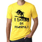I Shall Be Powerful Mens T-Shirt Yellow Birthday Gift 00379 - Yellow / Xs - Casual