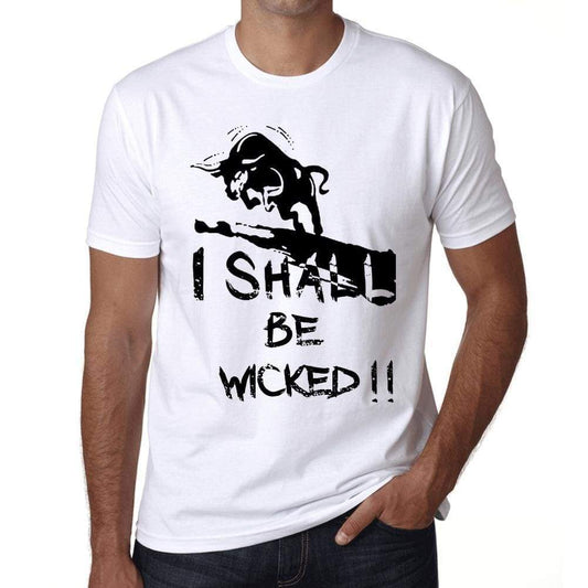 I Shall Be Wicked White Mens Short Sleeve Round Neck T-Shirt Gift T-Shirt 00369 - White / Xs - Casual