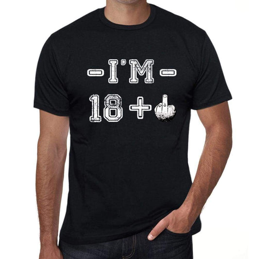 Im 18 Plus Mens T-Shirt Black Birthday Gift 00444 - Black / Xs - Casual