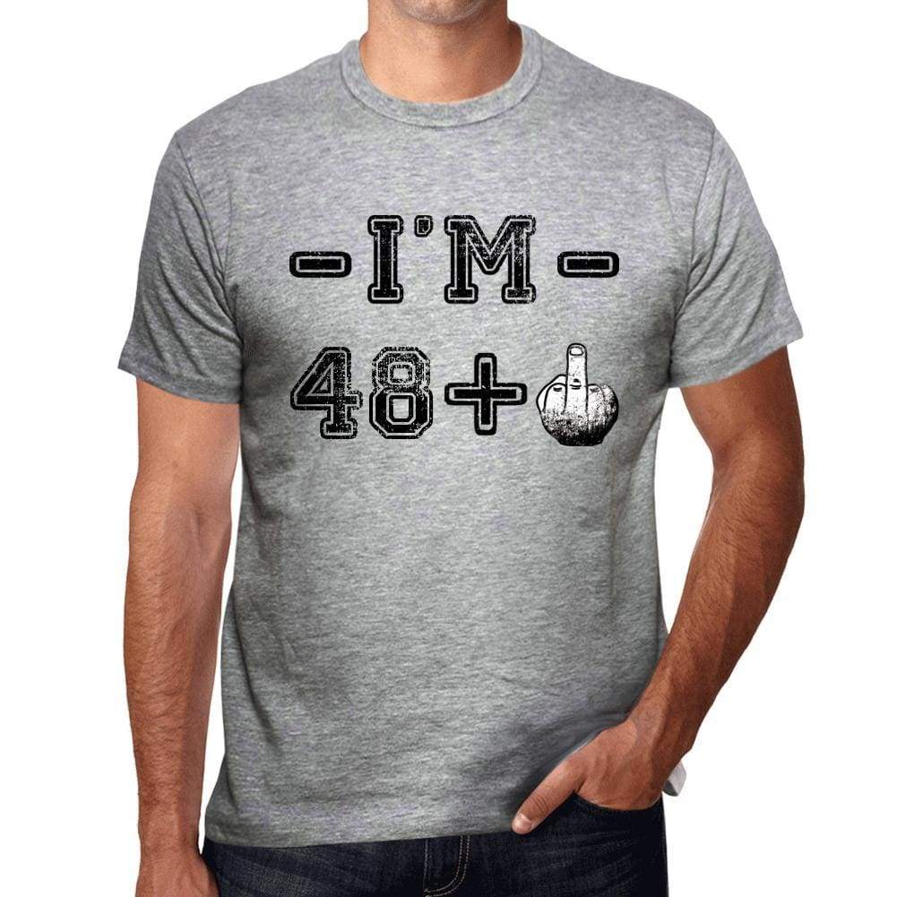 Im 48 Plus Mens T-Shirt Grey Birthday Gift 00445 - Grey / S - Casual