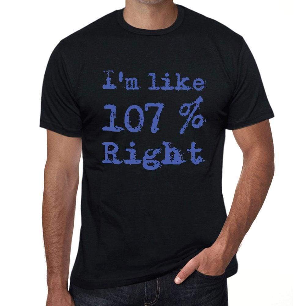 I'm Like 100% Right, Black, <span>Men's</span> <span><span>Short Sleeve</span></span> <span>Round Neck</span> T-shirt, gift t-shirt 00325 - ULTRABASIC