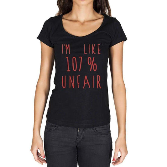 Im Like 100% Unfair Black Womens Short Sleeve Round Neck T-Shirt Gift T-Shirt 00329 - Black / Xs - Casual