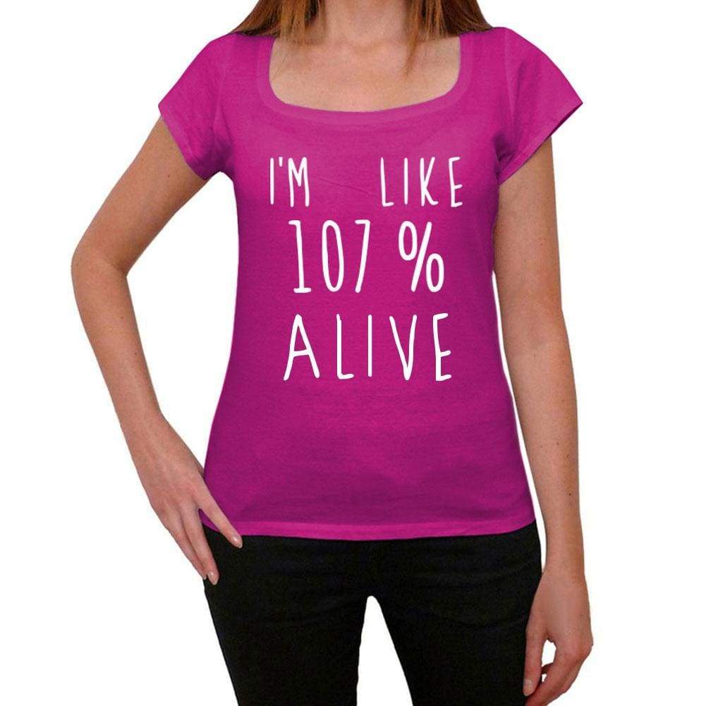 Im Like 107% Alive Pink Womens Short Sleeve Round Neck T-Shirt Gift T-Shirt 00332 - Pink / Xs - Casual