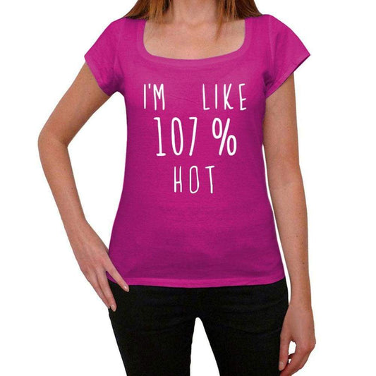 Im Like 107% Hot Pink Womens Short Sleeve Round Neck T-Shirt Gift T-Shirt 00332 - Pink / Xs - Casual