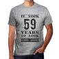 It Took 59 Years To Look This Good Mens T-Shirt Grey Birthday Gift 00479 - Grey / S - Casual