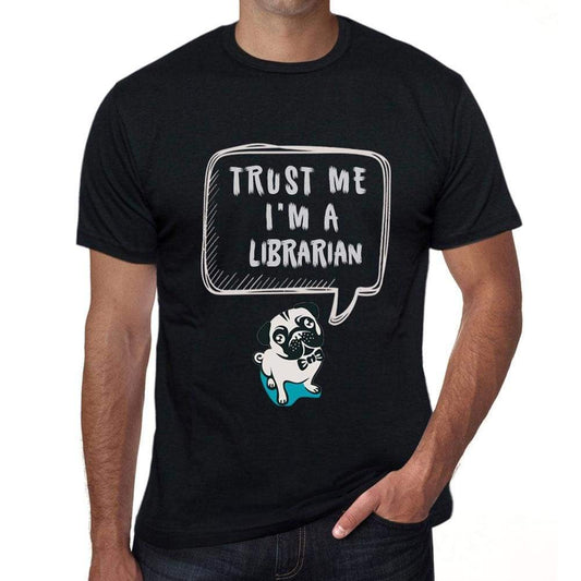 Librarian Trust Me Im A Librarian Mens T Shirt Black Birthday Gift 00528 - Black / Xs - Casual