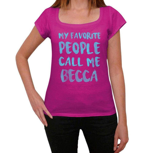 My Favorite People Call Me Becca Womens T-Shirt Pink Birthday Gift 00386 - Pink / Xs - Casual
