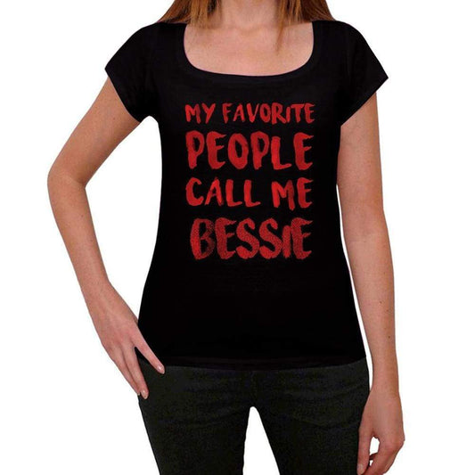 My Favorite People Call Me Bessie Black Womens Short Sleeve Round Neck T-Shirt Gift T-Shirt 00371 - Black / Xs - Casual