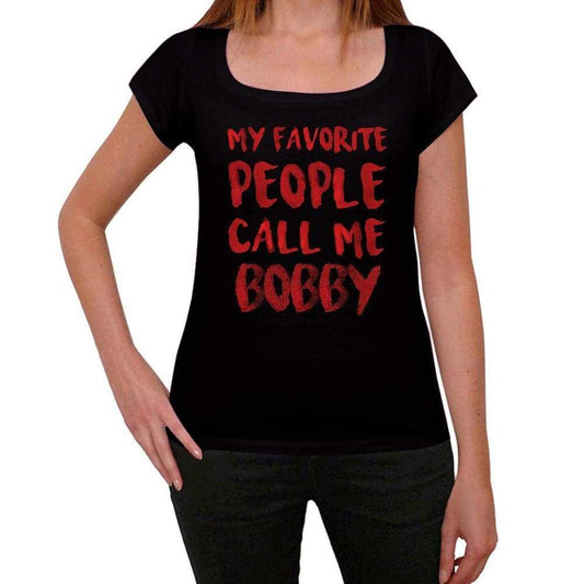 My Favorite People Call Me Bobby Black Womens Short Sleeve Round Neck T-Shirt Gift T-Shirt 00371 - Black / Xs - Casual