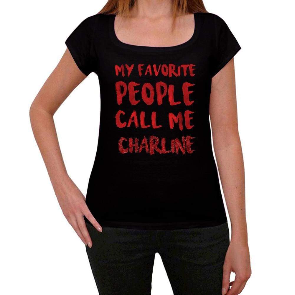 My Favorite People Call Me Charline Black Womens Short Sleeve Round Neck T-Shirt Gift T-Shirt 00371 - Black / Xs - Casual