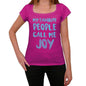 My Favorite People Call Me Joy Womens T-Shirt Pink Birthday Gift 00386 - Pink / Xs - Casual