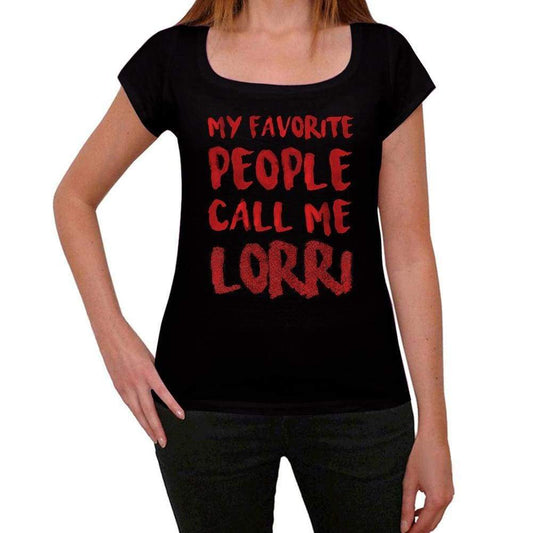 My Favorite People Call Me Lorri Black Womens Short Sleeve Round Neck T-Shirt Gift T-Shirt 00371 - Black / Xs - Casual