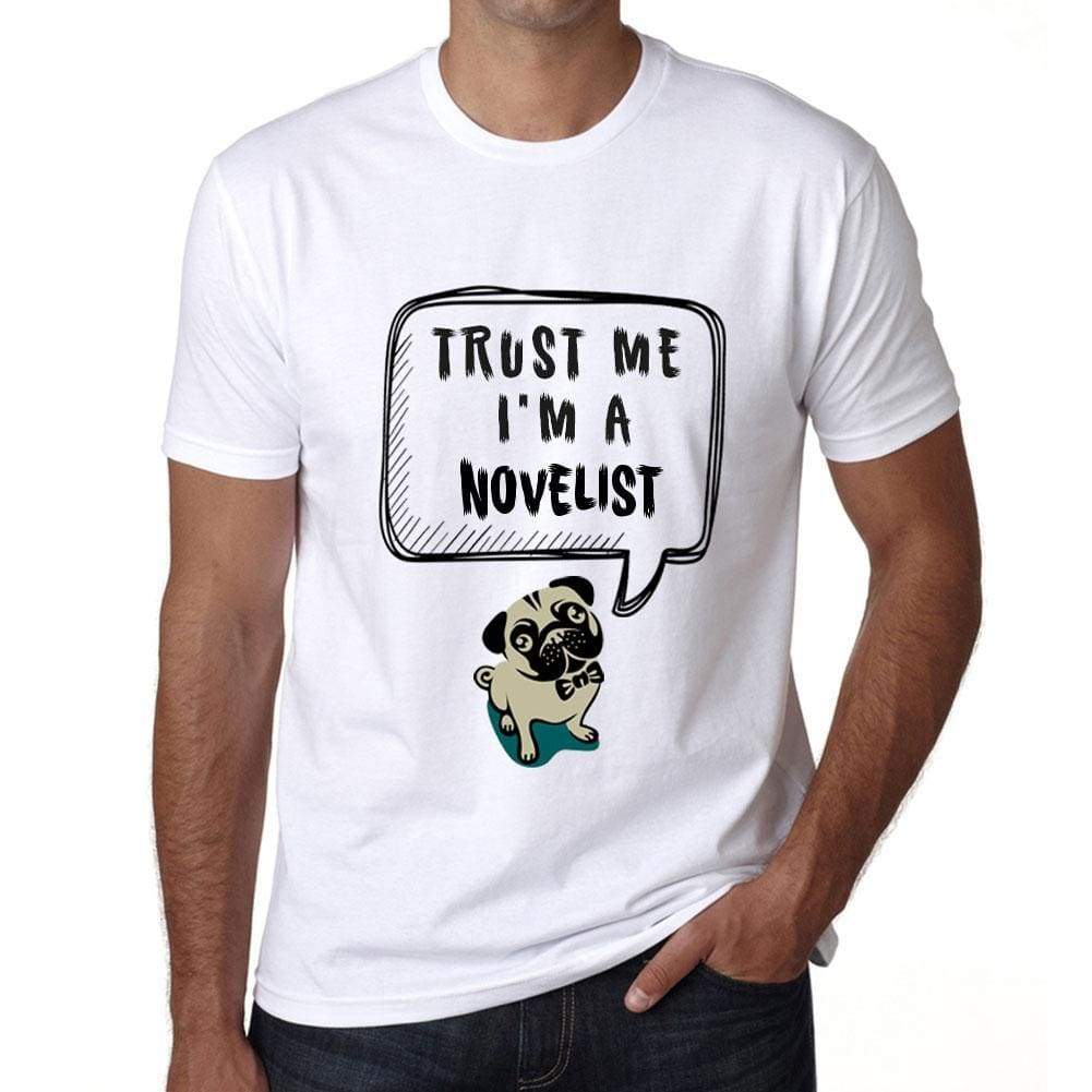 Novelist Trust Me Im A Novelist Mens T Shirt White Birthday Gift 00527 - White / Xs - Casual